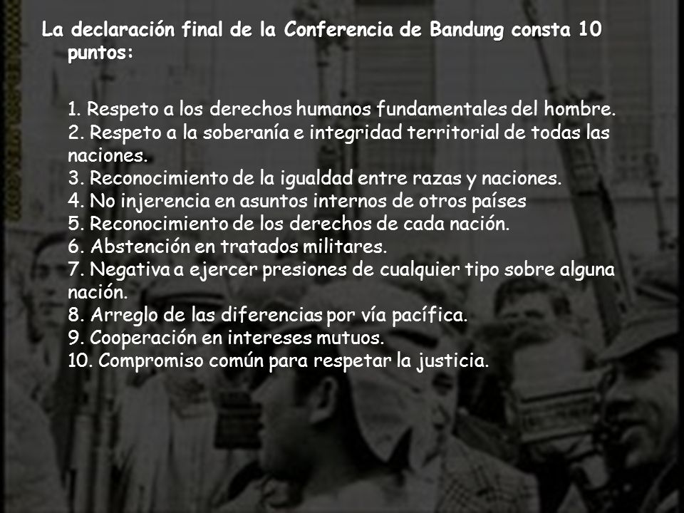 La declaración final de la Conferencia de Bandung consta 10 puntos: