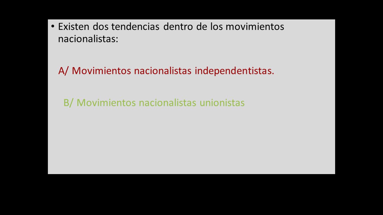 Existen dos tendencias dentro de los movimientos nacionalistas: