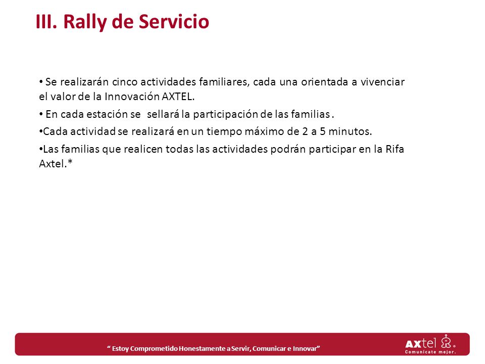 III. Rally de Servicio Se realizarán cinco actividades familiares, cada una orientada a vivenciar el valor de la Innovación AXTEL.