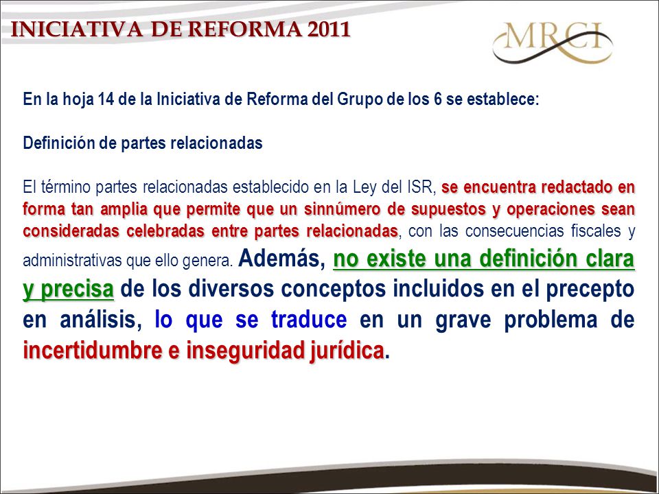 INICIATIVA DE REFORMA 2011 En la hoja 14 de la Iniciativa de Reforma del Grupo de los 6 se establece: