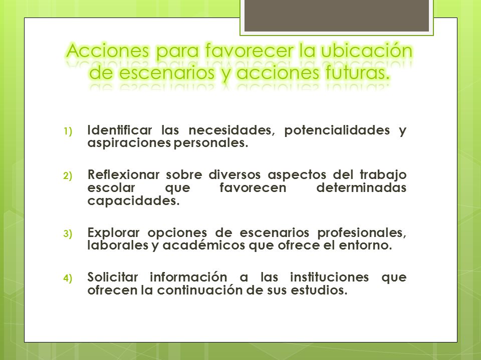 Acciones para favorecer la ubicación de escenarios y acciones futuras.