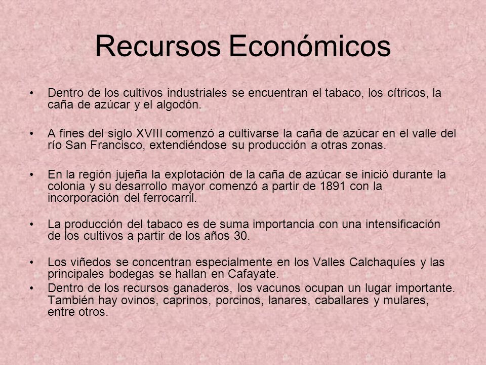 Recursos Económicos Dentro de los cultivos industriales se encuentran el tabaco, los cítricos, la caña de azúcar y el algodón.