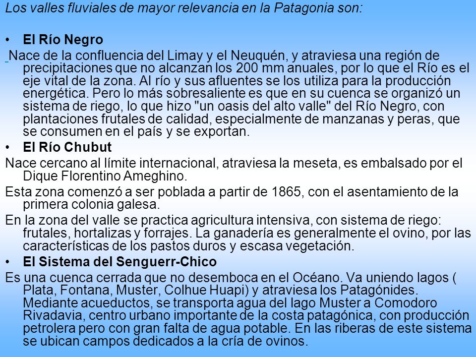 Los valles fluviales de mayor relevancia en la Patagonia son: