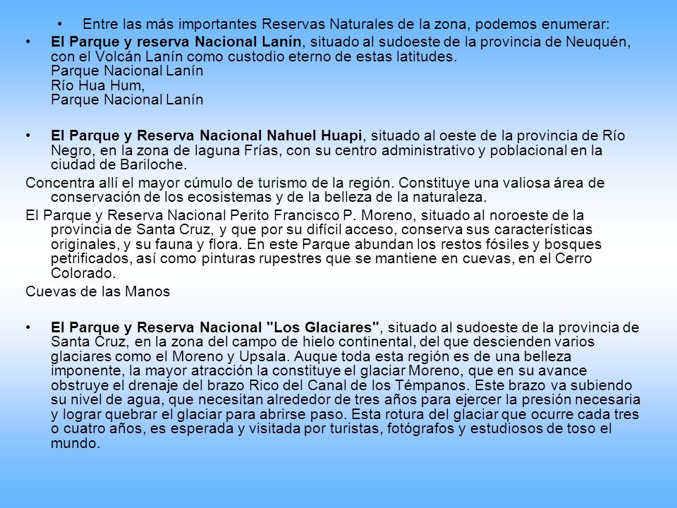 Entre las más importantes Reservas Naturales de la zona, podemos enumerar: