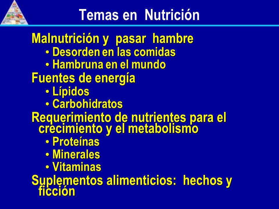 Temas en Nutrición Malnutrición y pasar hambre Fuentes de energía