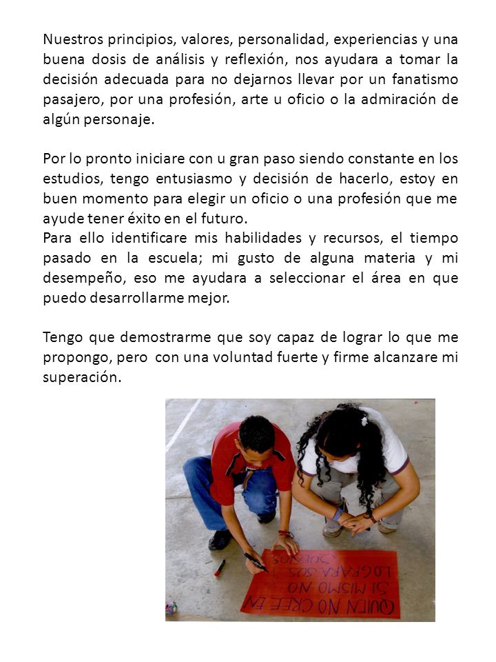 Nuestros principios, valores, personalidad, experiencias y una buena dosis de análisis y reflexión, nos ayudara a tomar la decisión adecuada para no dejarnos llevar por un fanatismo pasajero, por una profesión, arte u oficio o la admiración de algún personaje.