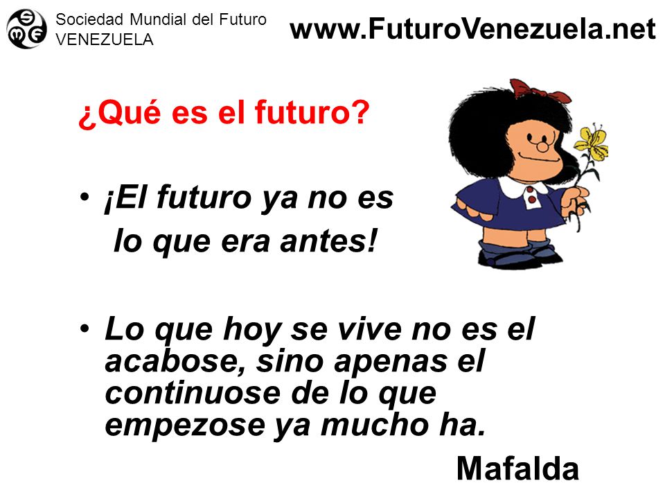 ¿Qué es el futuro ¡El futuro ya no es lo que era antes!