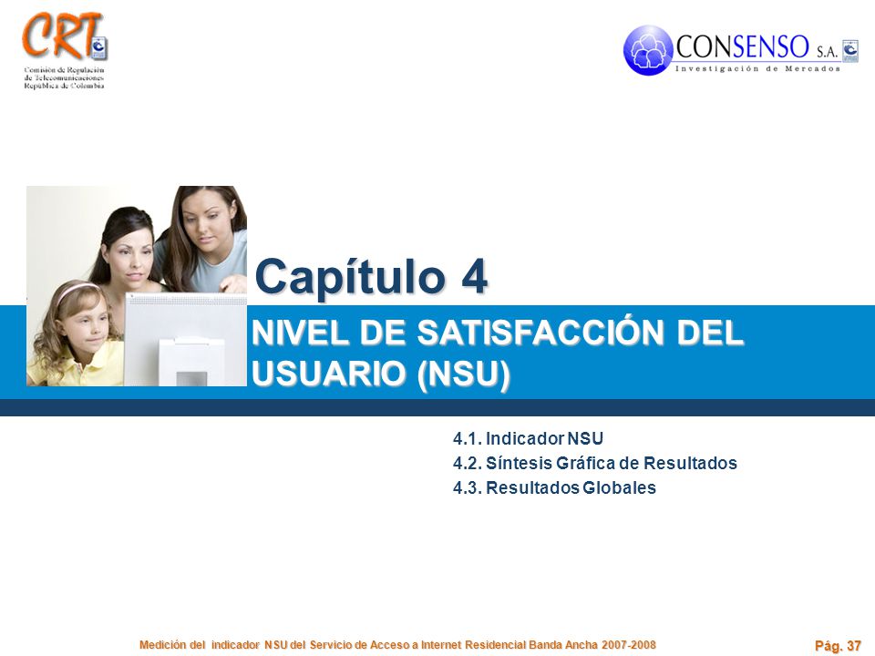 Capítulo 4 NIVEL DE SATISFACCIÓN DEL USUARIO (NSU) 4.1. Indicador NSU