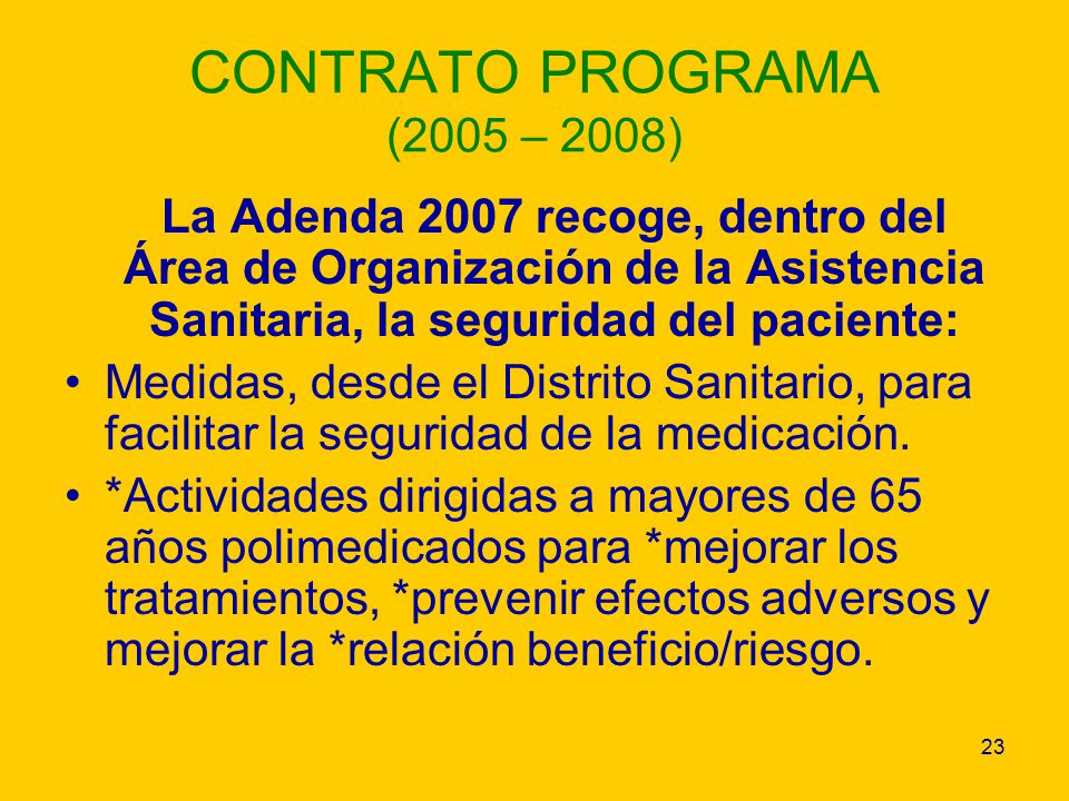 CONTRATO PROGRAMA (2005 – 2008) La Adenda 2007 recoge, dentro del Área de Organización de la Asistencia Sanitaria, la seguridad del paciente: