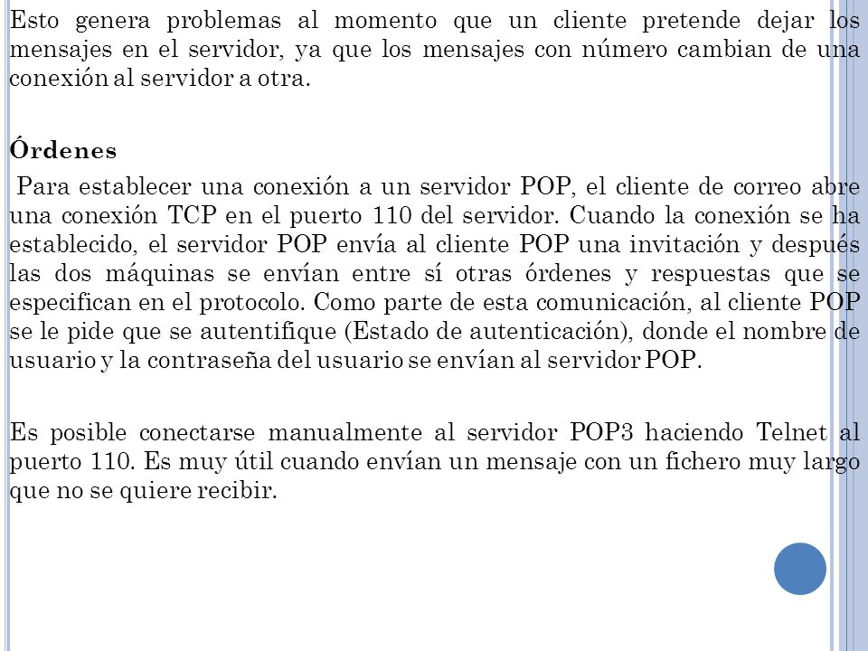 Esto genera problemas al momento que un cliente pretende dejar los mensajes en el servidor, ya que los mensajes con número cambian de una conexión al servidor a otra.