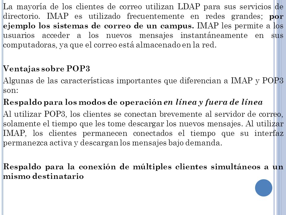 La mayoría de los clientes de correo utilizan LDAP para sus servicios de directorio.