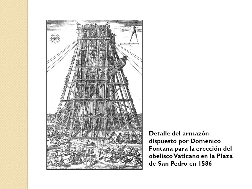 Detalle del armazón dispuesto por Domenico Fontana para la erección del obelisco Vaticano en la Plaza de San Pedro en 1586