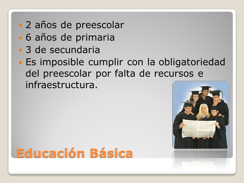 Educación Básica 2 años de preescolar 6 años de primaria