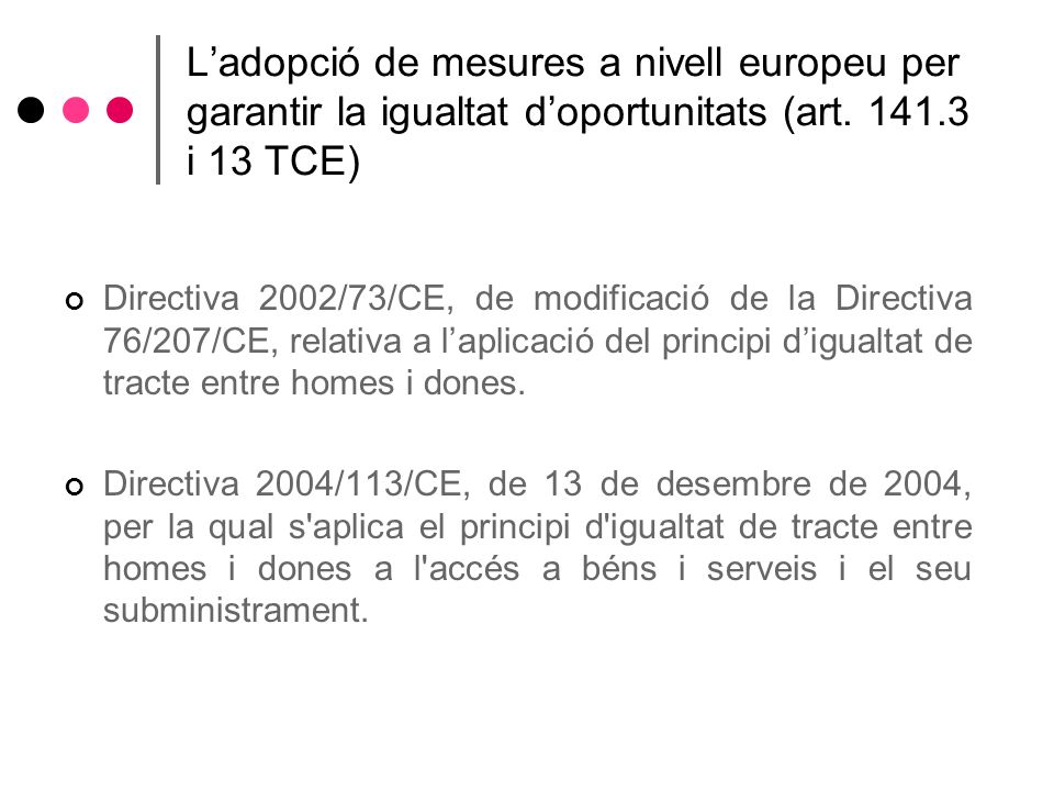 L’adopció de mesures a nivell europeu per garantir la igualtat d’oportunitats (art i 13 TCE)