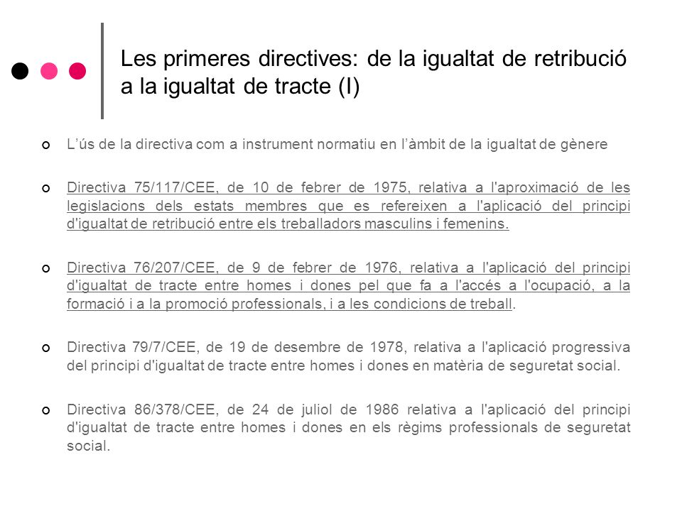Les primeres directives: de la igualtat de retribució a la igualtat de tracte (I)