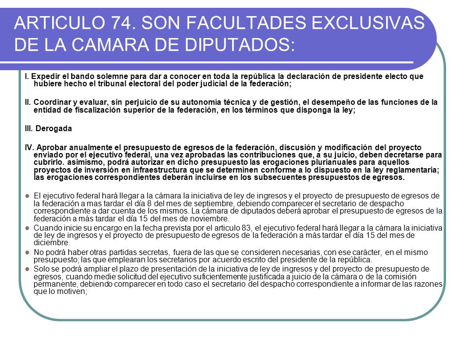 ARTICULO 74. SON FACULTADES EXCLUSIVAS DE LA CAMARA DE DIPUTADOS: