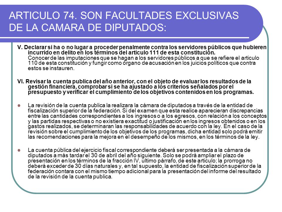 ARTICULO 74. SON FACULTADES EXCLUSIVAS DE LA CAMARA DE DIPUTADOS: