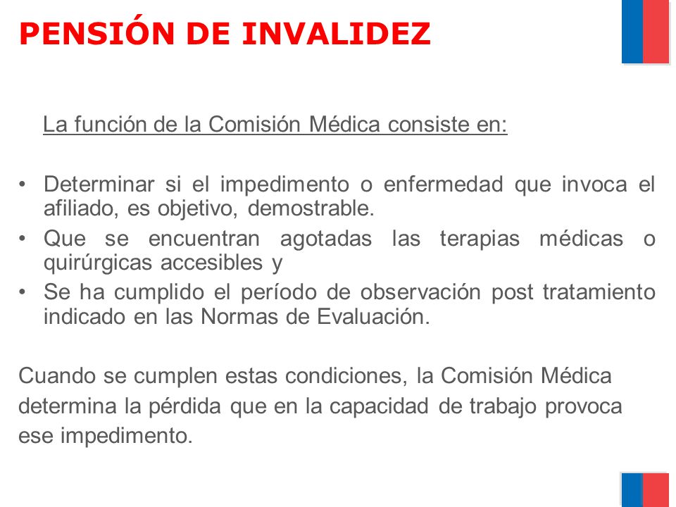 PENSIÓN DE INVALIDEZ La función de la Comisión Médica consiste en: