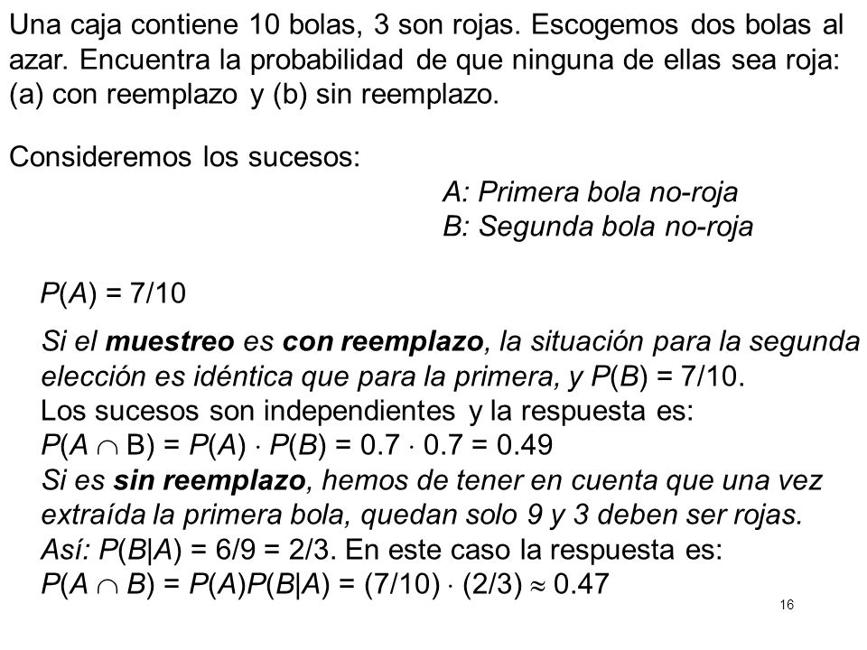 Una caja contiene 10 bolas, 3 son rojas. Escogemos dos bolas al azar