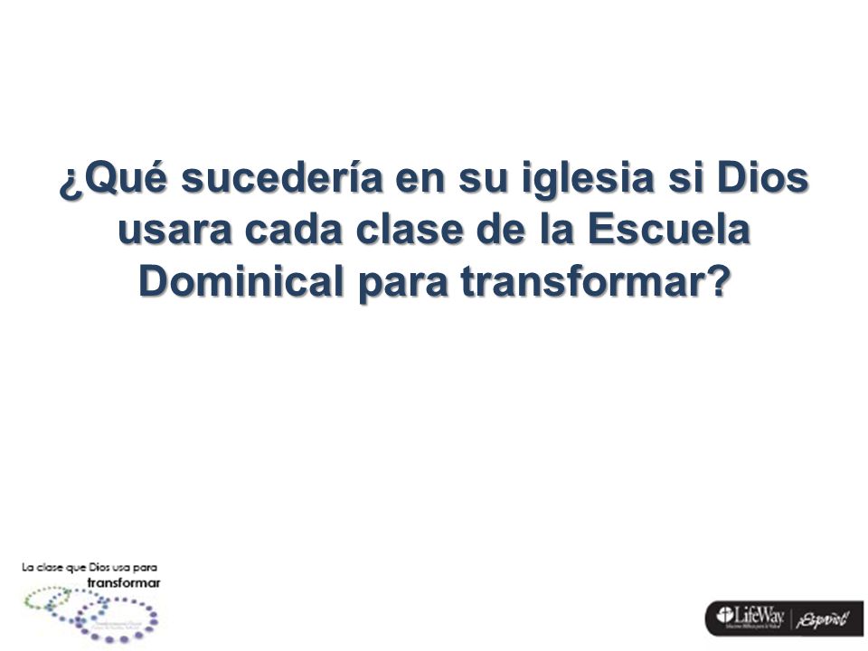 ¿Qué sucedería en su iglesia si Dios usara cada clase de la Escuela Dominical para transformar