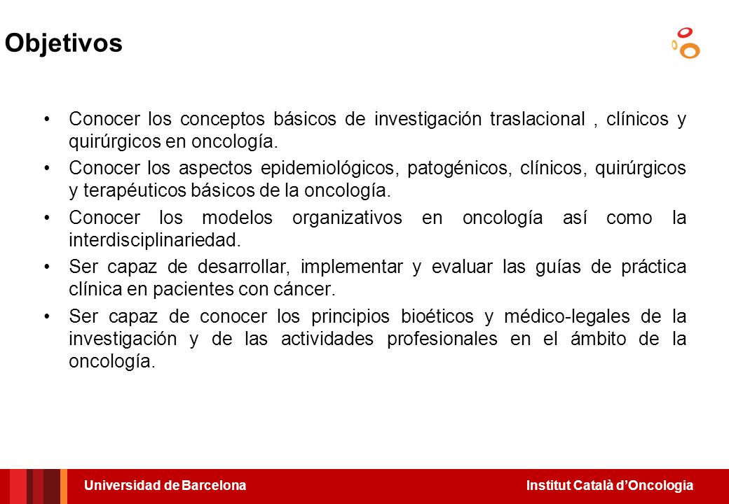 Objetivos Conocer los conceptos básicos de investigación traslacional , clínicos y quirúrgicos en oncología.