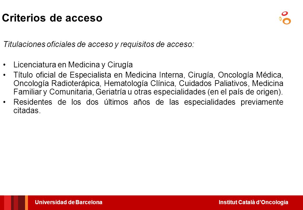 Criterios de acceso Titulaciones oficiales de acceso y requisitos de acceso: Licenciatura en Medicina y Cirugía.