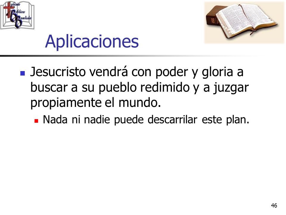 Aplicaciones Jesucristo vendrá con poder y gloria a buscar a su pueblo redimido y a juzgar propiamente el mundo.