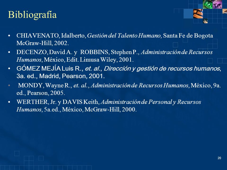 Bibliografía CHIAVENATO, Idalberto, Gestión del Talento Humano, Santa Fe de Bogota McGraw-Hill,