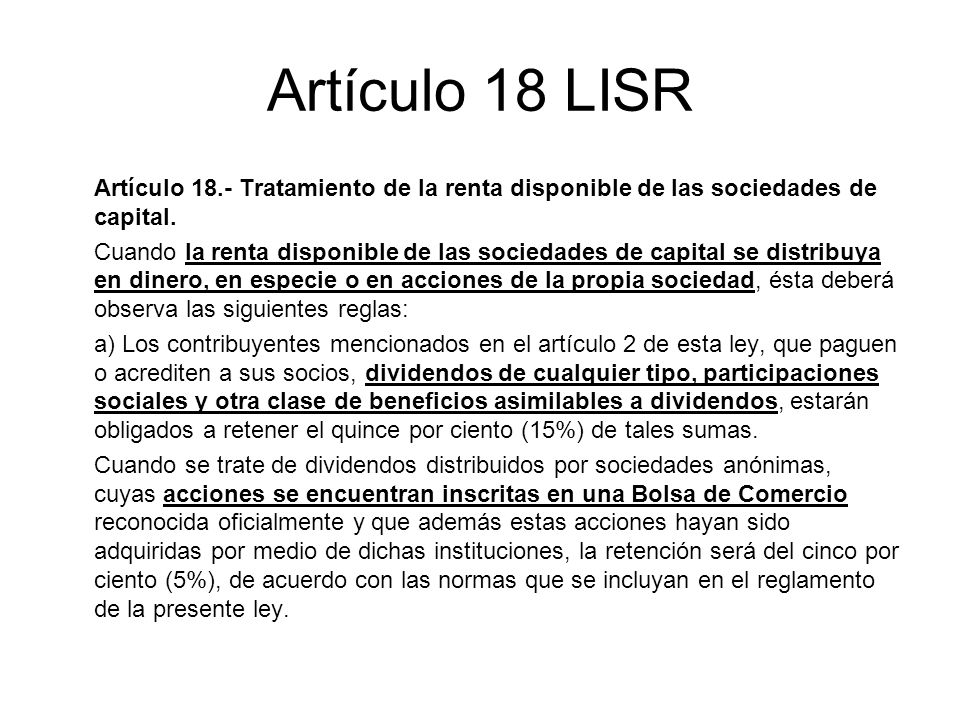 Artículo 18 LISR Artículo 18.- Tratamiento de la renta disponible de las sociedades de capital.