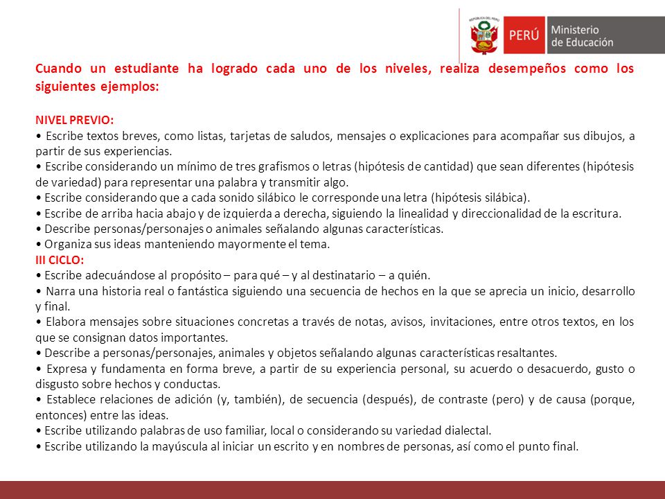 Cuando un estudiante ha logrado cada uno de los niveles, realiza desempeños como los siguientes ejemplos: