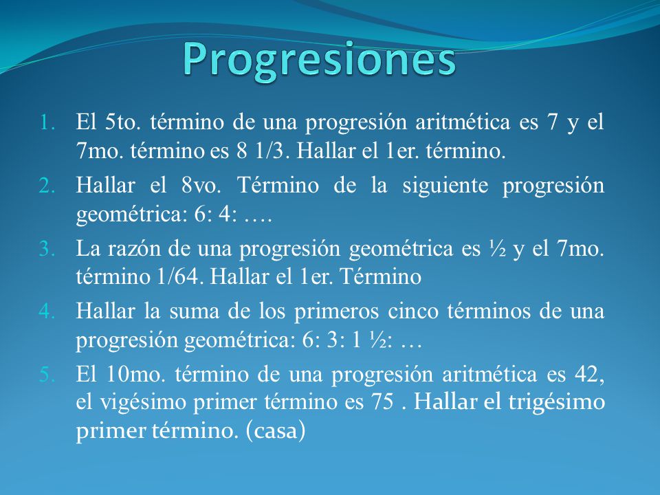 Progresiones El 5to. término de una progresión aritmética es 7 y el 7mo. término es 8 1/3. Hallar el 1er. término.