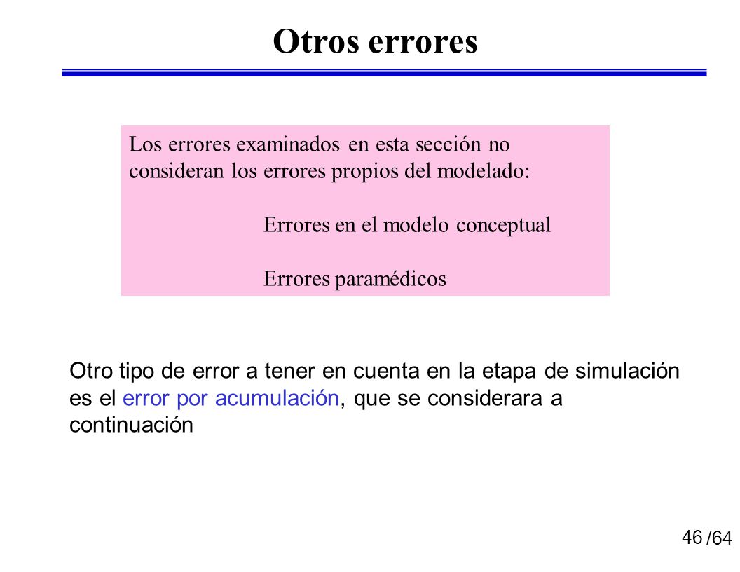 Otros errores Los errores examinados en esta sección no consideran los errores propios del modelado: