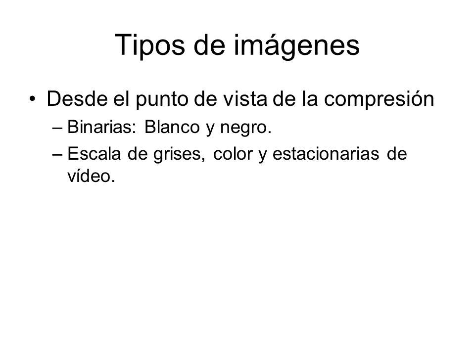 Tipos de imágenes Desde el punto de vista de la compresión