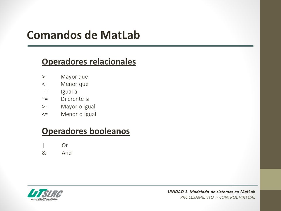 Comandos de MatLab Operadores relacionales Operadores booleanos
