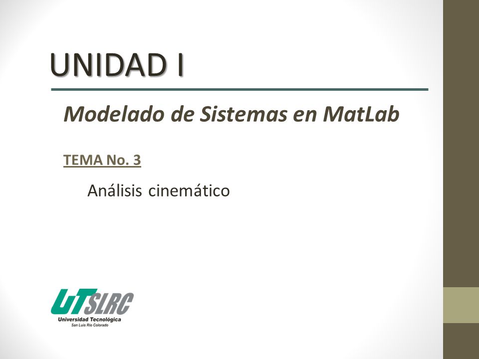 UNIDAD I Modelado de Sistemas en MatLab TEMA No. 3 Análisis cinemático