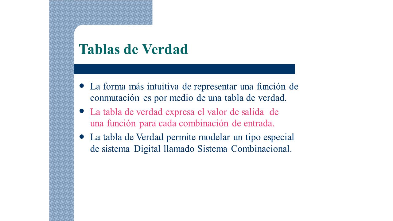 Tablas de Verdad La forma más intuitiva de representar una función de
