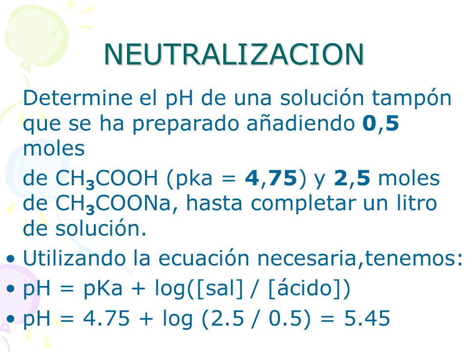 NEUTRALIZACION Determine el pH de una solución tampón que se ha preparado añadiendo 0,5 moles.