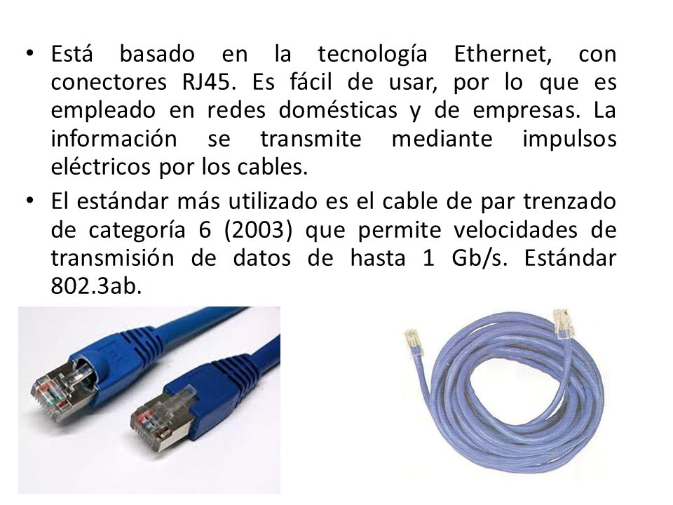 Está basado en la tecnología Ethernet, con conectores RJ45