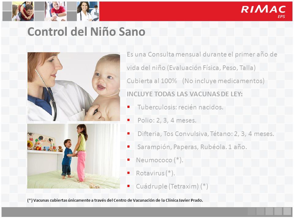 Control del Niño Sano Es una Consulta mensual durante el primer año de vida del niño (Evaluación Física, Peso, Talla)