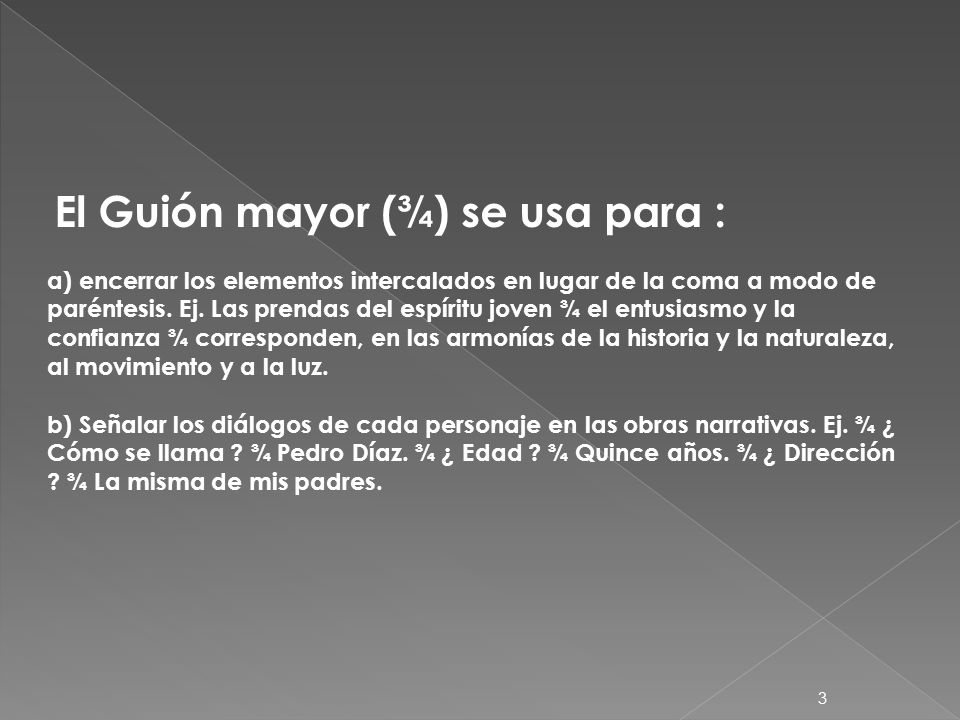 El Guión mayor (¾) se usa para : a) encerrar los elementos intercalados en lugar de la coma a modo de paréntesis.