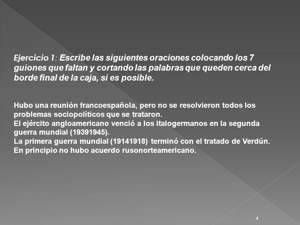 Ejercicio 1: Escribe las siguientes oraciones colocando los 7 guiones que faltan y cortando las palabras que queden cerca del borde final de la caja, si es posible.