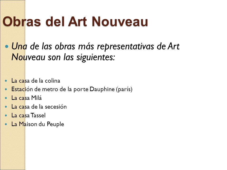 Obras del Art Nouveau Una de las obras más representativas de Art Nouveau son las siguientes: La casa de la colina.
