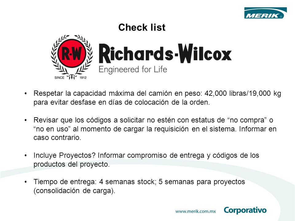 Check list Respetar la capacidad máxima del camión en peso: 42,000 libras/19,000 kg para evitar desfase en días de colocación de la orden.