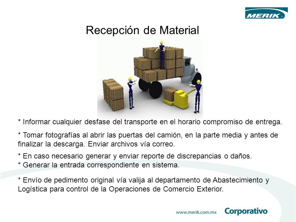 Recepción de Material * Informar cualquier desfase del transporte en el horario compromiso de entrega.