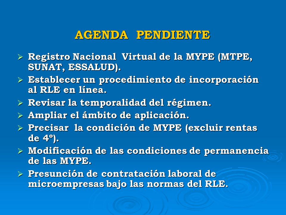 AGENDA PENDIENTE Registro Nacional Virtual de la MYPE (MTPE, SUNAT, ESSALUD). Establecer un procedimiento de incorporación al RLE en línea.