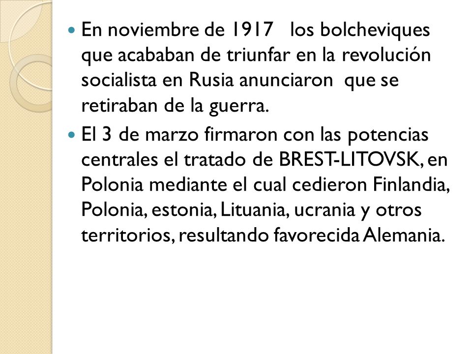 En noviembre de 1917 los bolcheviques que acababan de triunfar en la revolución socialista en Rusia anunciaron que se retiraban de la guerra.
