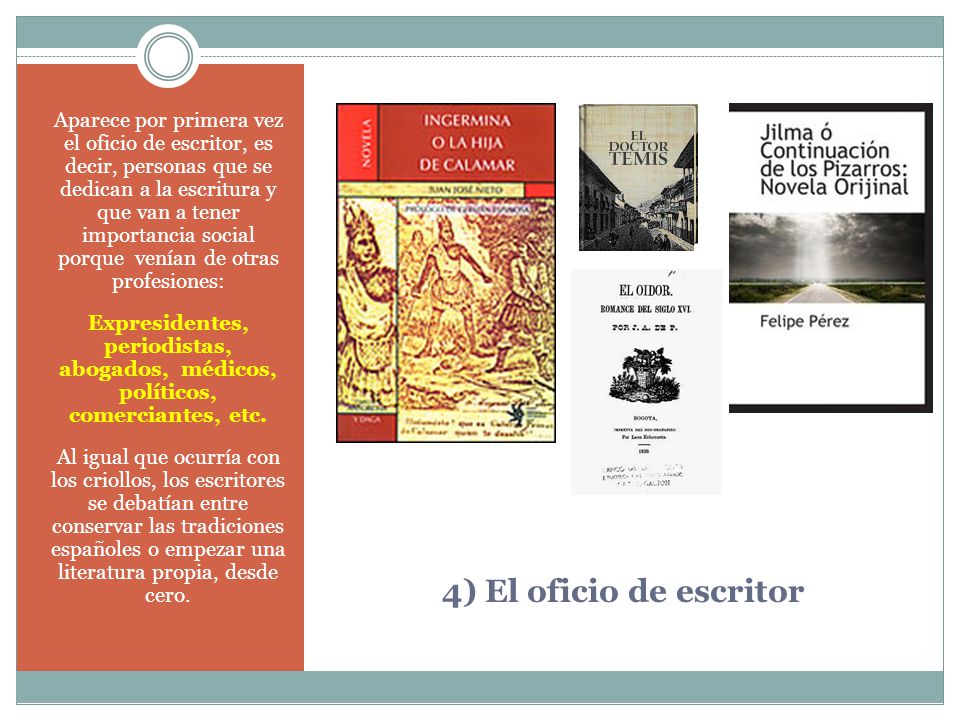 Aparece por primera vez el oficio de escritor, es decir, personas que se dedican a la escritura y que van a tener importancia social porque venían de otras profesiones: