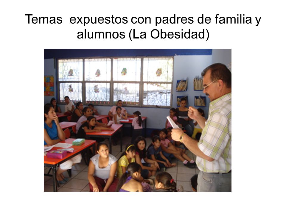 Temas expuestos con padres de familia y alumnos (La Obesidad)