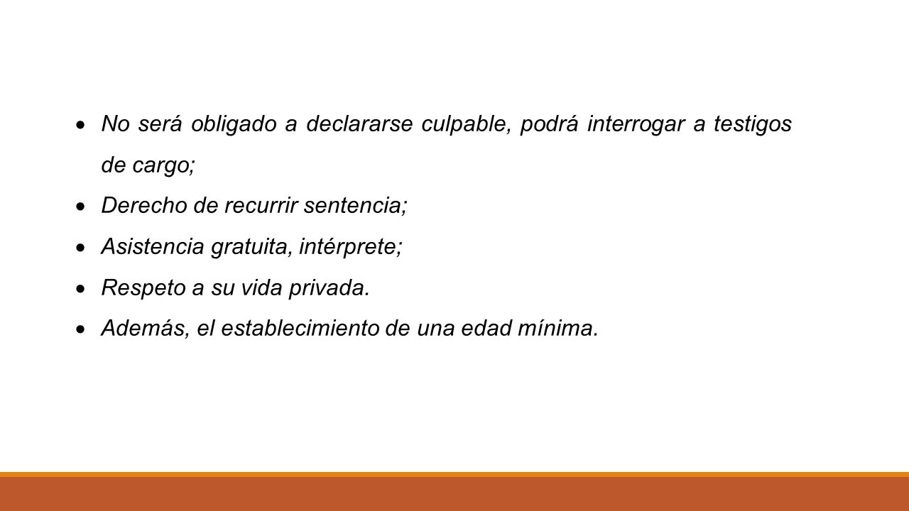 No será obligado a declararse culpable, podrá interrogar a testigos de cargo;