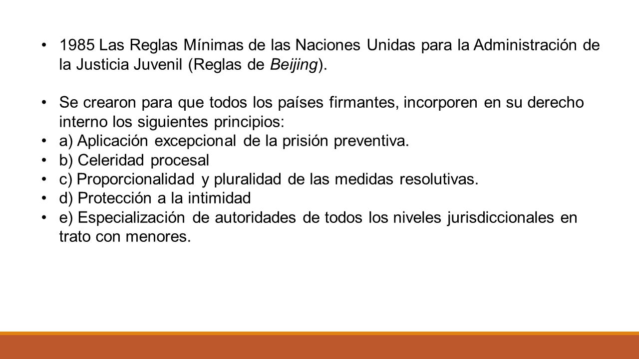 1985 Las Reglas Mínimas de las Naciones Unidas para la Administración de la Justicia Juvenil (Reglas de Beijing).